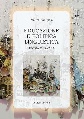 Educazione e politica linguistica. Teoria e pratica (Biblioteca di cultura) von Bulzoni