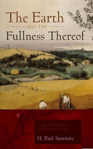 The Earth and the Fullness Thereof: A Down-Home Reader in Ecological Theology The Earth and the Fullness Thereof: A Down-Home Reader in Ecological Theology von Cascade Books