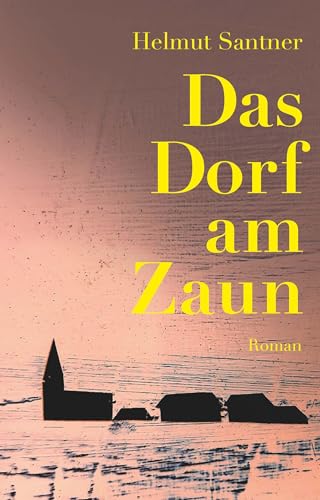 Das Dorf am Zaun: Roman Das Dorf am Zaun: Roman von Buchschmiede von Dataform Media GmbH