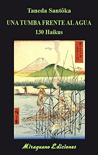 Una tumba frente al agua. 130 haikus (Libros de los Malos Tiempos, Band 144)