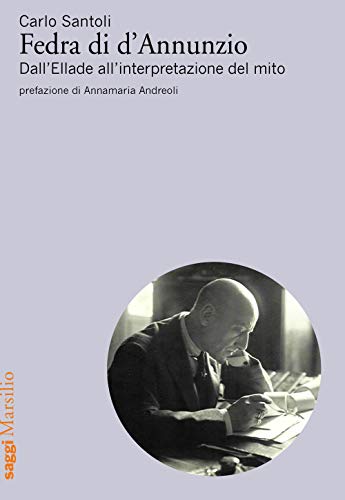 Fedra di d'Annunzio. Dall'Ellade all'interpretazione del mito (Saggi) von SAGGI