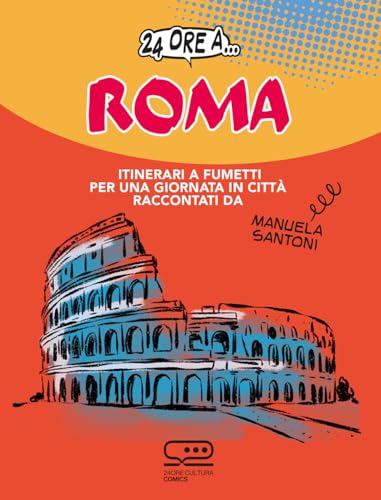 24 ore a... Roma. Itinerari a fumetti per una giornata in città (24 Ore Cultura. Comics) von 24 Ore Cultura