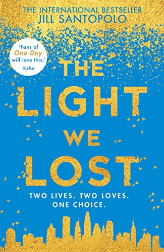 The Light We Lost: The heartbreakingly romantic instant international bestseller and Reese Witherspoon Book Club pick for fans of One Day