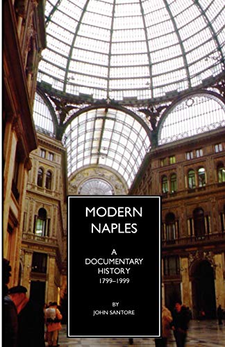 Modern Naples: A Documentary History, 1799-1999 (Documentary History of Naples)