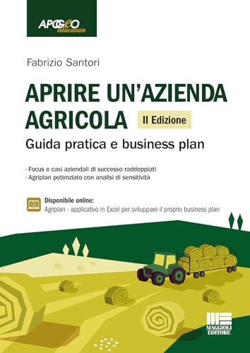 Aprire un'azienda agricola. Guida pratica e business plan. Con espansione online (Apogeo education) von Maggioli Editore