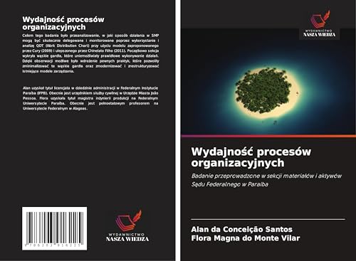 Wydajno¿¿ procesów organizacyjnych: Badanie przeprowadzone w sekcji materia¿ów i aktywów S¿du Federalnego w Paraíba von Wydawnictwo Nasza Wiedza