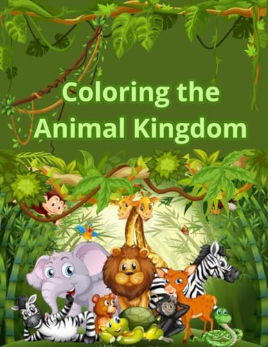 Coloring the Animal Kingdom: A book that celebrates friendship between children and baby animals. von Independently published