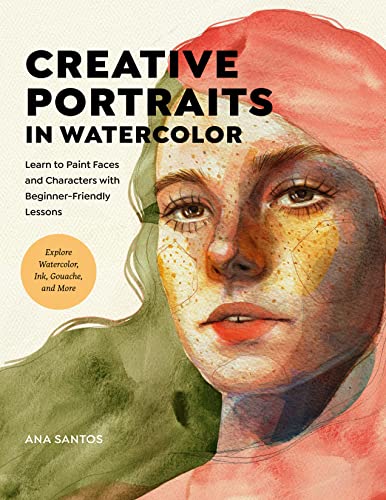 Creative Portraits in Watercolor: Learn to Paint Faces and Characters with Beginner-Friendly Lessons - Explore Watercolor, Ink, Gouache, and More Creative Portraits in Watercolor: Learn to Paint Faces and Characters with Beginner-Friendly Lessons - Explore Watercolor, Ink, Gouache, and More