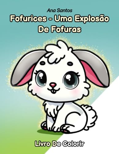 Fofurices - Uma Explosão De Fofuras: Livro de Colorir von Independently published