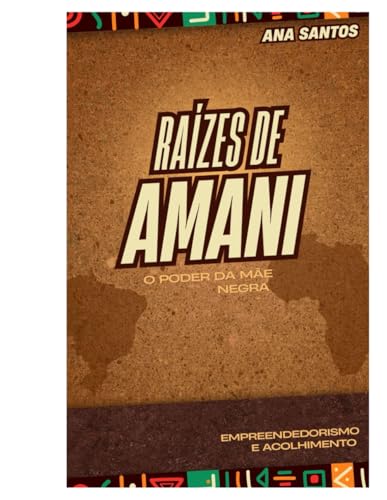 Raízes de Amani: O poder da mãe negra von Independently published