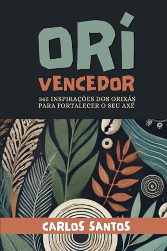 ORÍ VENCEDOR: 365 inspirações dos orixás para fortalecer o seu axé von Independently published