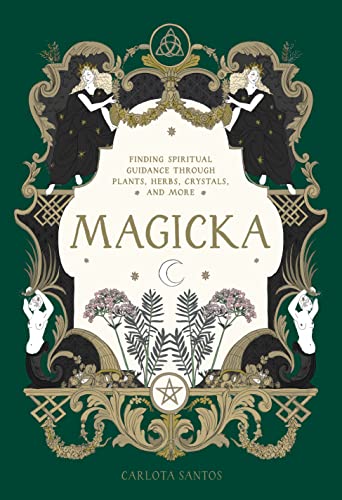 Magicka: Finding Spiritual Guidance Through Plants, Herbs, Crystals, and More von Artisan