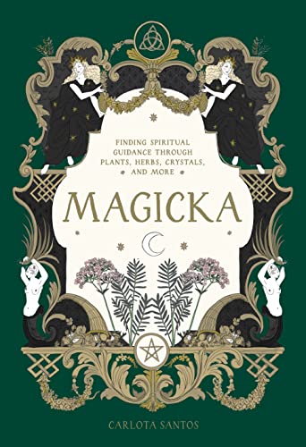 Magicka: Finding Spiritual Guidance Through Plants, Herbs, Crystals, and More von Artisan
