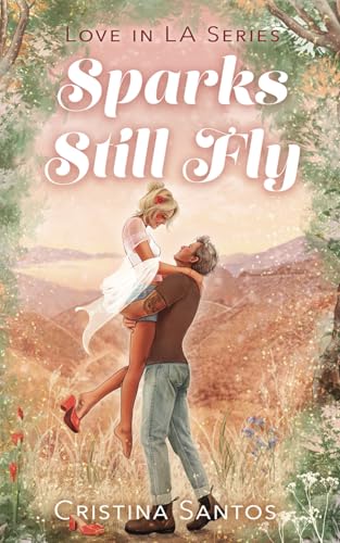 Sparks Still Fly (Love in LA, Band 2)