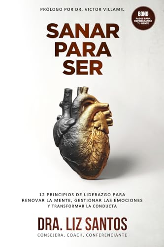 Sanar Para Ser: 12 Principios de Liderazgo para Renovar la Mente, Gestionar las Emociones y Transformar la Conducta Sanar Para Ser: 12 Principios de Liderazgo para Renovar la Mente, Gestionar las Emociones y Transformar la Conducta von ISBN Services