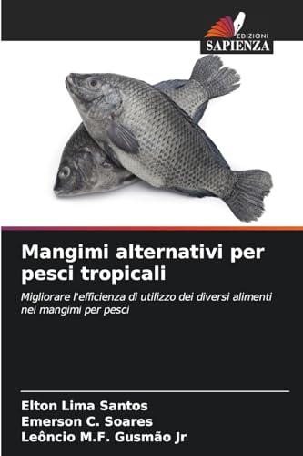 Mangimi alternativi per pesci tropicali: Migliorare l'efficienza di utilizzo dei diversi alimenti nei mangimi per pesci