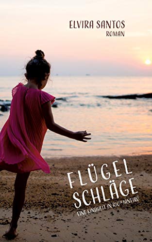 Flügelschläge: Eine Kindheit in Rio de Janeiro