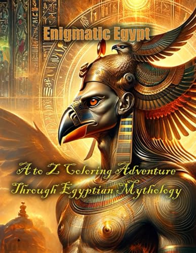 Enigmatic Egypt: A to Z Coloring Adventure Through Egyptian Mythology von Independently published