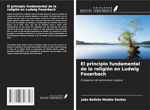El principio fundamental de la religión en Ludwig Feuerbach: El despertar del sentimiento religioso von Ediciones Nuestro Conocimiento