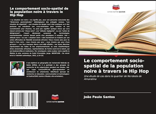 Le comportement socio-spatial de la population noire à travers le Hip Hop: Une étude de cas dans le quartier de Nordeste de Amaralina von Editions Notre Savoir