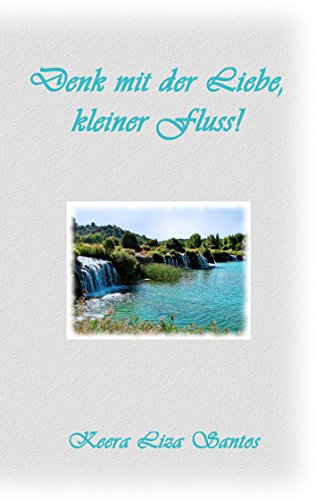 Denk mit der Liebe, kleiner Fluss von Books on Demand