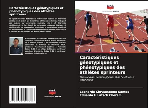 Caractéristiques génotypiques et phénotypiques des athlètes sprinteurs: Utilisation des dermatoglyphes et de l'évaluation isocinétique.DE von OmniScriptum