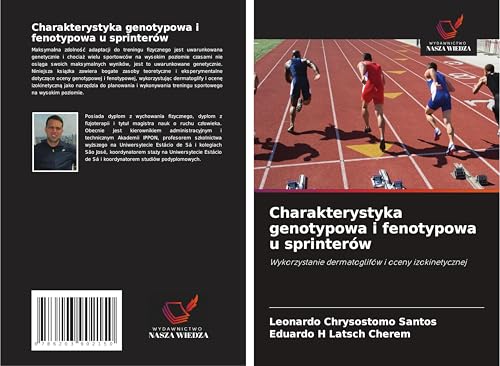 Charakterystyka genotypowa i fenotypowa u sprinterów: Wykorzystanie dermatoglifów i oceny izokinetycznej von Wydawnictwo Nasza Wiedza