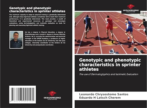 Genotypic and phenotypic characteristics in sprinter athletes: The use of Dermatoglyphics and Isokinetic Evaluation von Our Knowledge Publishing