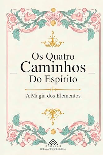 Os Quatro Caminhos do Espírito: A Magia dos Elementos von Imprint