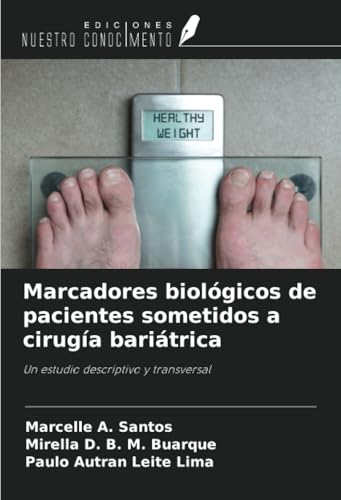Marcadores biológicos de pacientes sometidos a cirugía bariátrica: Un estudio descriptivo y transversal von Ediciones Nuestro Conocimiento
