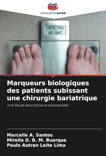 Marqueurs biologiques des patients subissant une chirurgie bariatrique: Une étude descriptive et transversale von Editions Notre Savoir