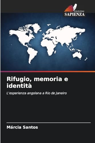 Rifugio, memoria e identità: L'esperienza angolana a Rio de Janeiro von Edizioni Sapienza
