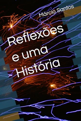 Reflexões e uma História von Autor