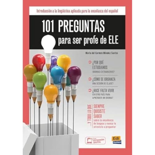 101 Preguntas Para Ser Profe de ELE: Introduccion a la linguistica aplicada para la ensenanza del espanol