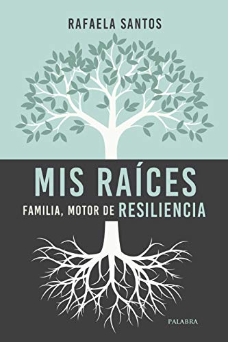 Mis raíces: Familia, motor de resiliencia (Educación y familia)