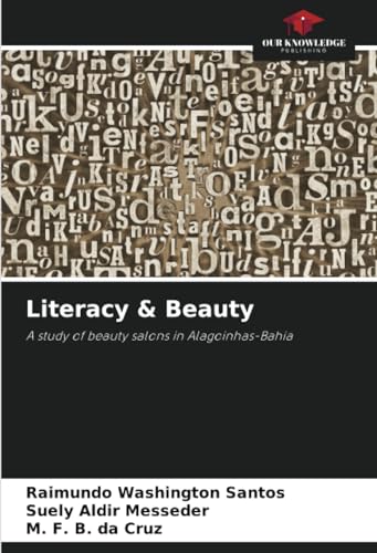 Literacy & Beauty: A study of beauty salons in Alagoinhas-Bahia von Our Knowledge Publishing