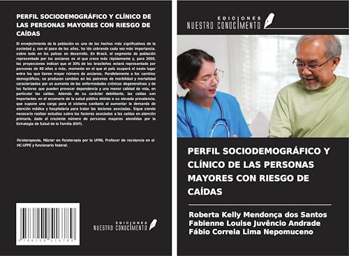 PERFIL SOCIODEMOGRÁFICO Y CLÍNICO DE LAS PERSONAS MAYORES CON RIESGO DE CAÍDAS von Ediciones Nuestro Conocimiento
