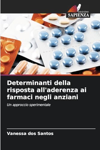 Determinanti della risposta all'aderenza ai farmaci negli anziani: Un approccio sperimentale
