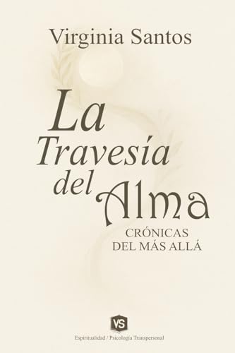 La Travesía del Alma - Crónicas del Más Allá von Virginia Santos