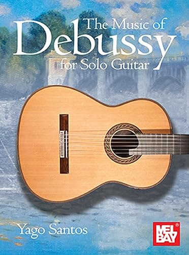 The Music of Debussy for Solo Guitar von Mel Bay Publications,U.S.