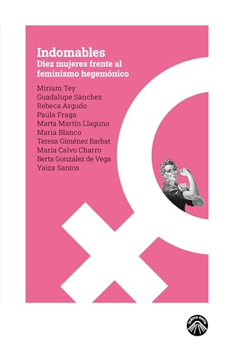 Indomables: Diez mujeres frente al feminismo hegemónico (Las espuma de los días, Band 2) von Ladera Norte