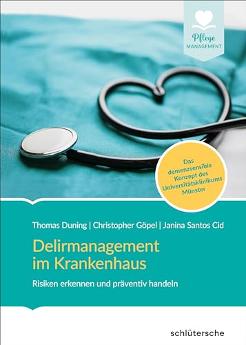 Delirmanagement im Krankenhaus: Risiken erkennen und präventiv handeln. Das demenzsensible Konzept des Universitätsklinikums Münster von Schlütersche Verlag