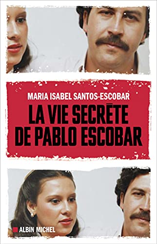 La Vie secrète de Pablo Escobar von ALBIN MICHEL