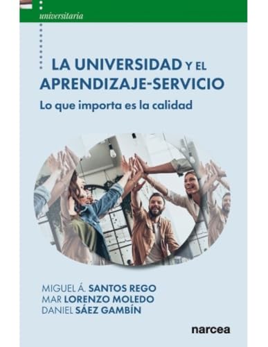 La Universidad y el Aprendizaje-Servicio: Lo que importa es la calidad (Universitaria, Band 72) von Narcea Ediciones