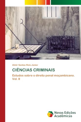 CIÊNCIAS CRIMINAIS: Estudos sobre o direito penal moçambicano. Vol. II von Novas Edições Acadêmicas