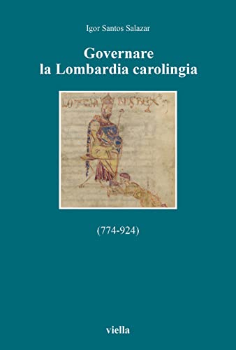 Governare La Lombardia Carolingia (Altomedioevo)