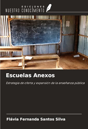 Escuelas Anexos: Estrategia de oferta y expansión de la enseñanza pública von Ediciones Nuestro Conocimiento
