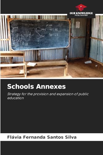 Schools Annexes: Strategy for the provision and expansion of public education von Our Knowledge Publishing