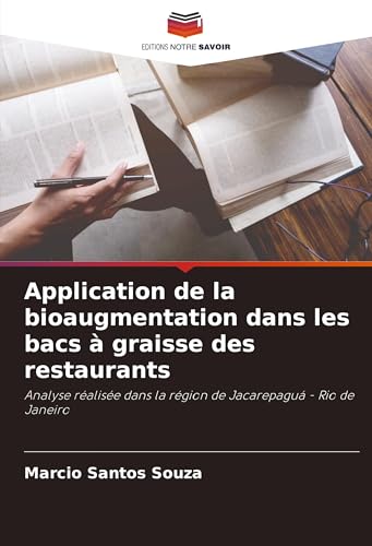 Application de la bioaugmentation dans les bacs à graisse des restaurants: Analyse réalisée dans la région de Jacarepaguá - Rio de Janeiro von Editions Notre Savoir
