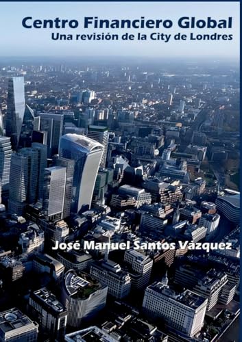 Centro Financiero Global: Una revisión de La City Centro Financiero Global: Una revisión de La City von BoD – Books on Demand – Spanien